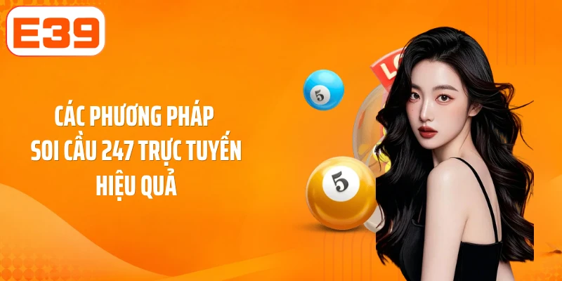 Các phương pháp soi cầu 247 trực tuyến hiệu quả