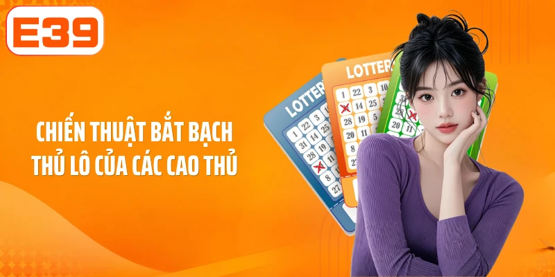 Chiến thuật bắt bạch thủ lô của các cao thủ